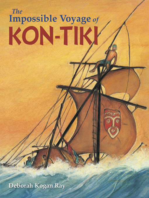 Deborah Kogan Ray创作的The Impossible Voyage of Kon-Tiki作品的详细信息 - 可供借阅
